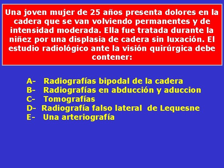 Una joven mujer de 25 años presenta dolores en la cadera que se van Una joven mujer de 25 años presenta dolores en la cadera que se van
