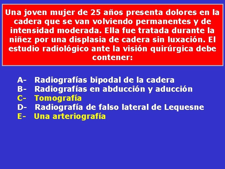 Una joven mujer de 25 años presenta dolores en la cadera que se van Una joven mujer de 25 años presenta dolores en la cadera que se van