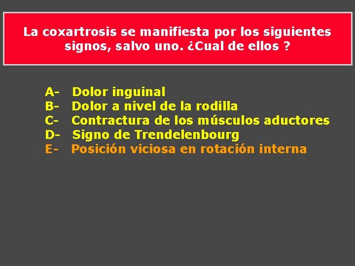 La coxartrosis se manifiesta por los siguientes signos, salvo uno. ¿Cual de ellos ? La coxartrosis se manifiesta por los siguientes signos, salvo uno. ¿Cual de ellos ?