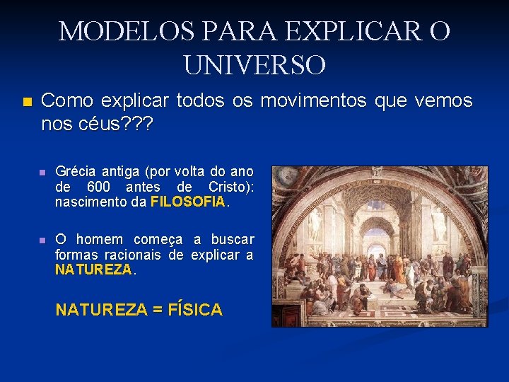 MODELOS PARA EXPLICAR O UNIVERSO n Como explicar todos os movimentos que vemos nos MODELOS PARA EXPLICAR O UNIVERSO n Como explicar todos os movimentos que vemos nos