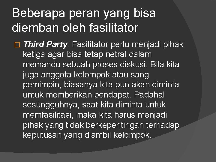 Beberapa peran yang bisa diemban oleh fasilitator � Third Party. Fasilitator perlu menjadi pihak