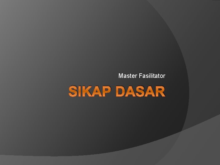 Master Fasilitator SIKAP DASAR 