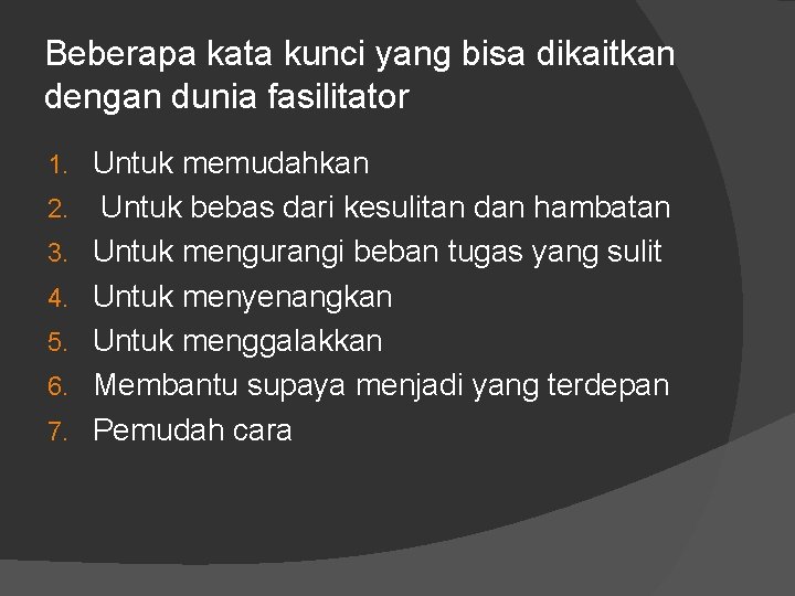 Beberapa kata kunci yang bisa dikaitkan dengan dunia fasilitator 1. 2. 3. 4. 5.