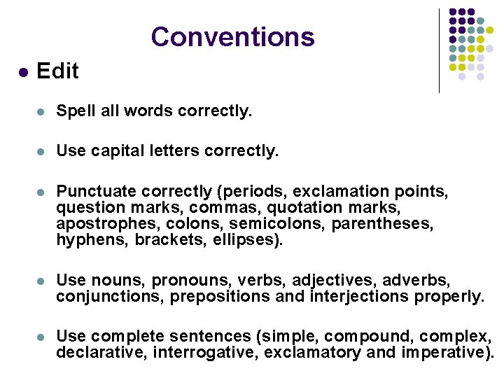 Conventions l Edit l Spell all words correctly. l Use capital letters correctly. l Conventions l Edit l Spell all words correctly. l Use capital letters correctly. l