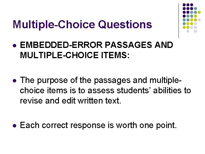 Multiple-Choice Questions l EMBEDDED-ERROR PASSAGES AND MULTIPLE-CHOICE ITEMS: l The purpose of the passages Multiple-Choice Questions l EMBEDDED-ERROR PASSAGES AND MULTIPLE-CHOICE ITEMS: l The purpose of the passages