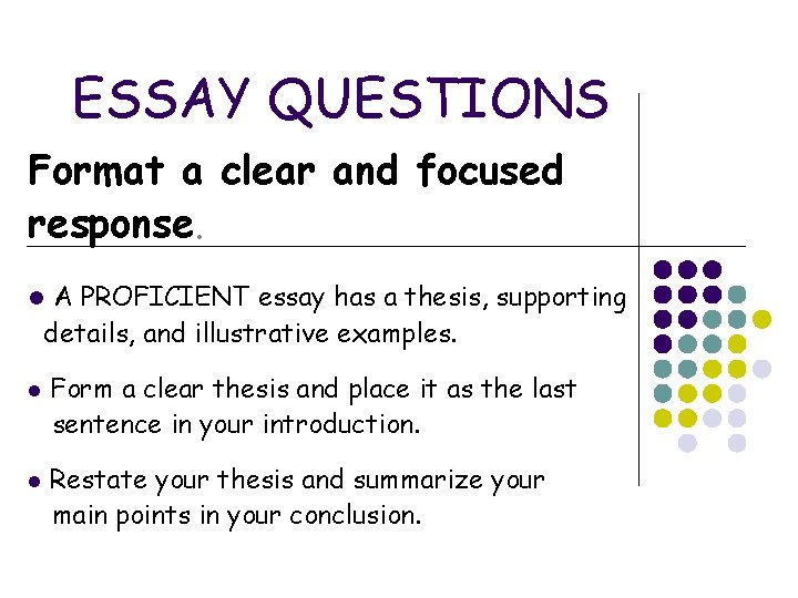 ESSAY QUESTIONS Format a clear and focused response. l A PROFICIENT essay has a ESSAY QUESTIONS Format a clear and focused response. l A PROFICIENT essay has a