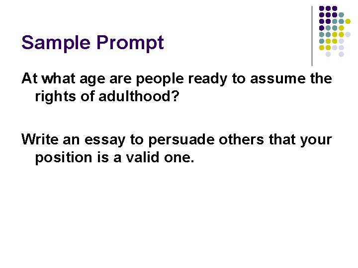 Sample Prompt At what age are people ready to assume the rights of adulthood? Sample Prompt At what age are people ready to assume the rights of adulthood?