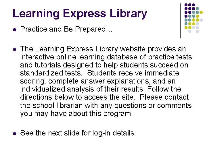 Learning Express Library l Practice and Be Prepared… l The Learning Express Library website Learning Express Library l Practice and Be Prepared… l The Learning Express Library website