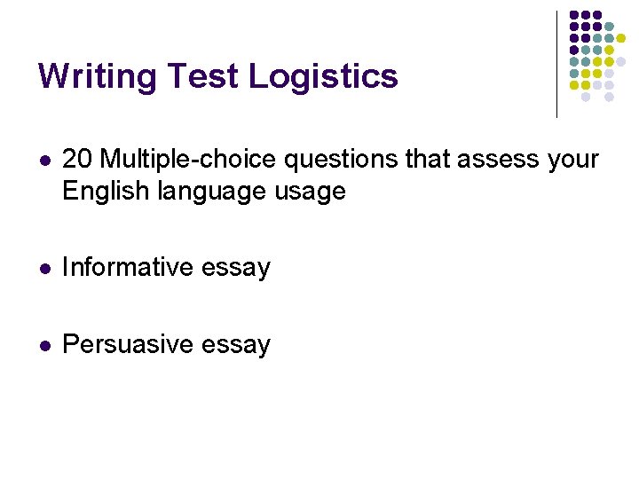 Writing Test Logistics l 20 Multiple-choice questions that assess your English language usage l Writing Test Logistics l 20 Multiple-choice questions that assess your English language usage l