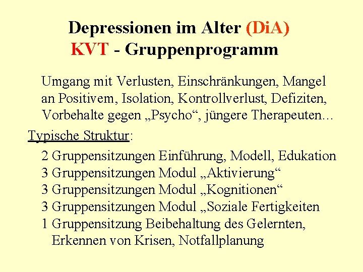 Depressionen im Alter (Di. A) KVT - Gruppenprogramm Umgang mit Verlusten, Einschränkungen, Mangel an