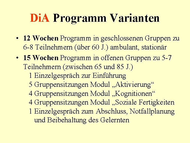 Di. A Programm Varianten • 12 Wochen Programm in geschlossenen Gruppen zu 6 -8