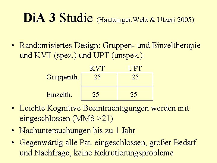 Di. A 3 Studie (Hautzinger, Welz & Utzeri 2005) • Randomisiertes Design: Gruppen- und