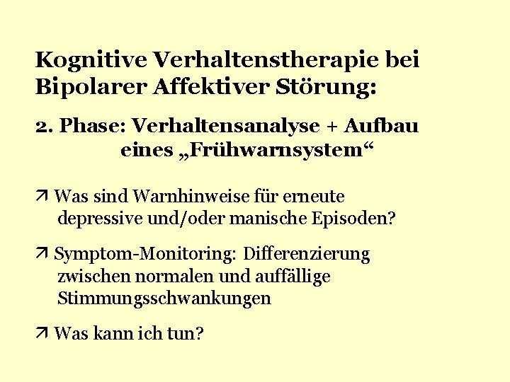 Kognitive Verhaltenstherapie bei Bipolarer Affektiver Störung: 2. Phase: Verhaltensanalyse + Aufbau eines „Frühwarnsystem“ Was