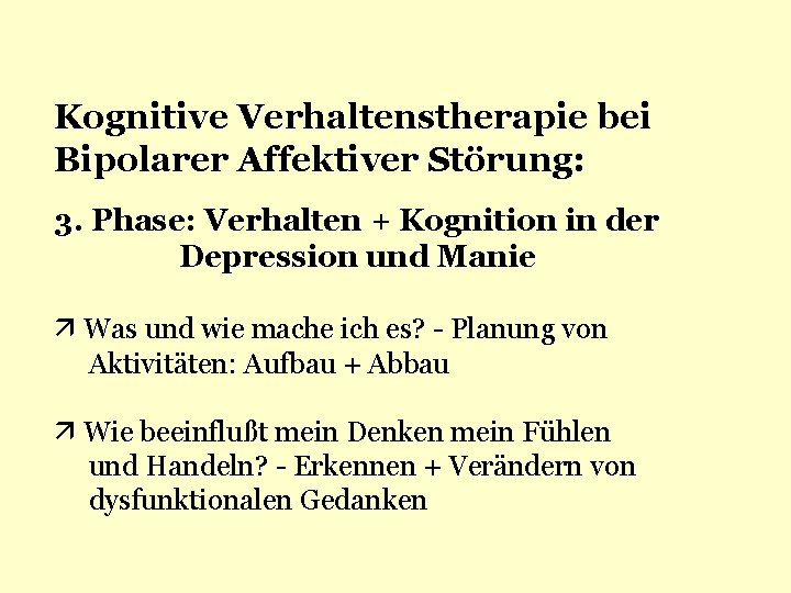 Kognitive Verhaltenstherapie bei Bipolarer Affektiver Störung: 3. Phase: Verhalten + Kognition in der Depression