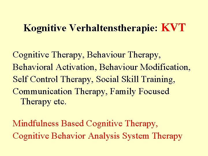 Kognitive Verhaltenstherapie: KVT Cognitive Therapy, Behaviour Therapy, Behavioral Activation, Behaviour Modification, Self Control Therapy, Kognitive Verhaltenstherapie: KVT Cognitive Therapy, Behaviour Therapy, Behavioral Activation, Behaviour Modification, Self Control Therapy,