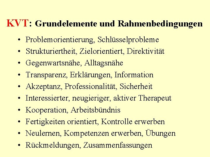 KVT: Grundelemente und Rahmenbedingungen • • • Problemorientierung, Schlüsselprobleme Strukturiertheit, Zielorientiert, Direktivität Gegenwartsnähe, Alltagsnähe