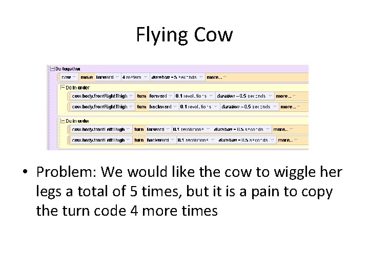 Flying Cow • Problem: We would like the cow to wiggle her legs a