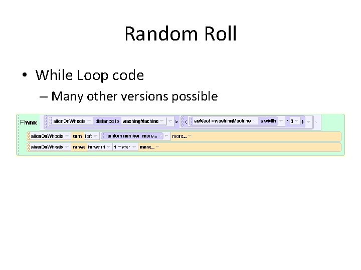 Random Roll • While Loop code – Many other versions possible 