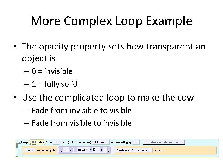 More Complex Loop Example • The opacity property sets how transparent an object is