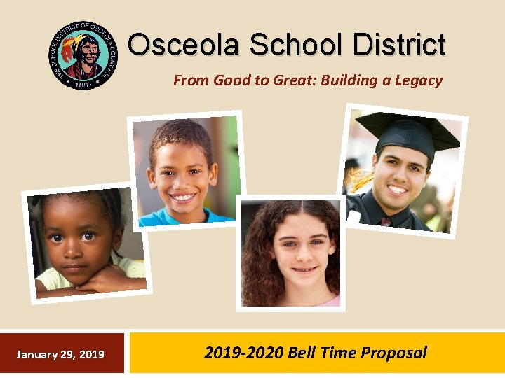 Osceola School District From Good to Great: Building a Legacy January 29, 2019 -2020
