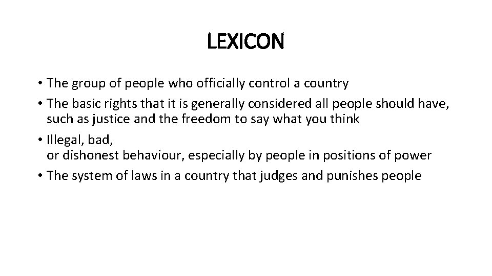 LEXICON • The group of people who officially control a country • The basic