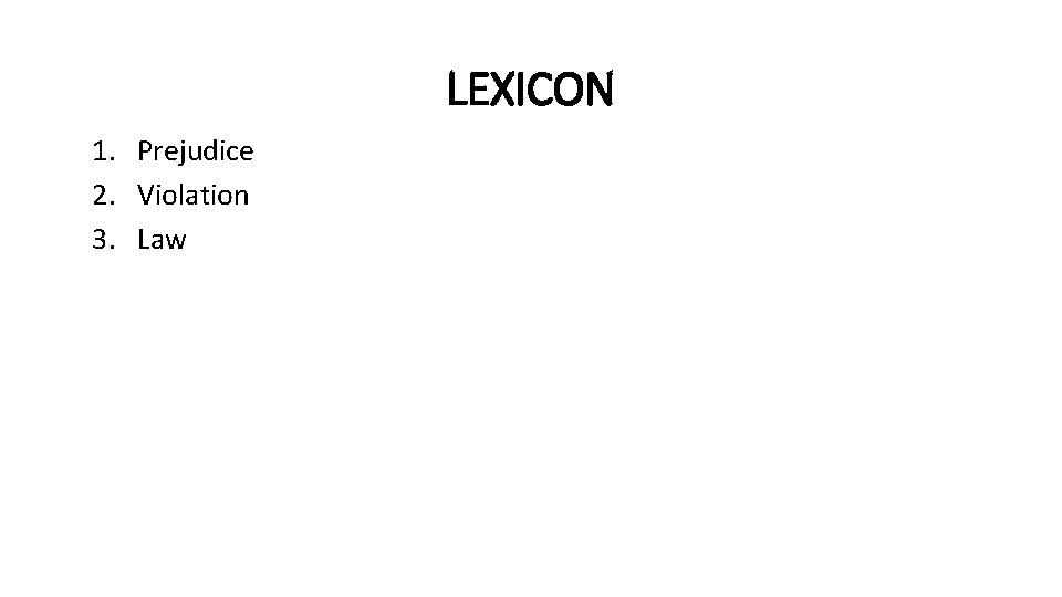 LEXICON 1. Prejudice 2. Violation 3. Law 