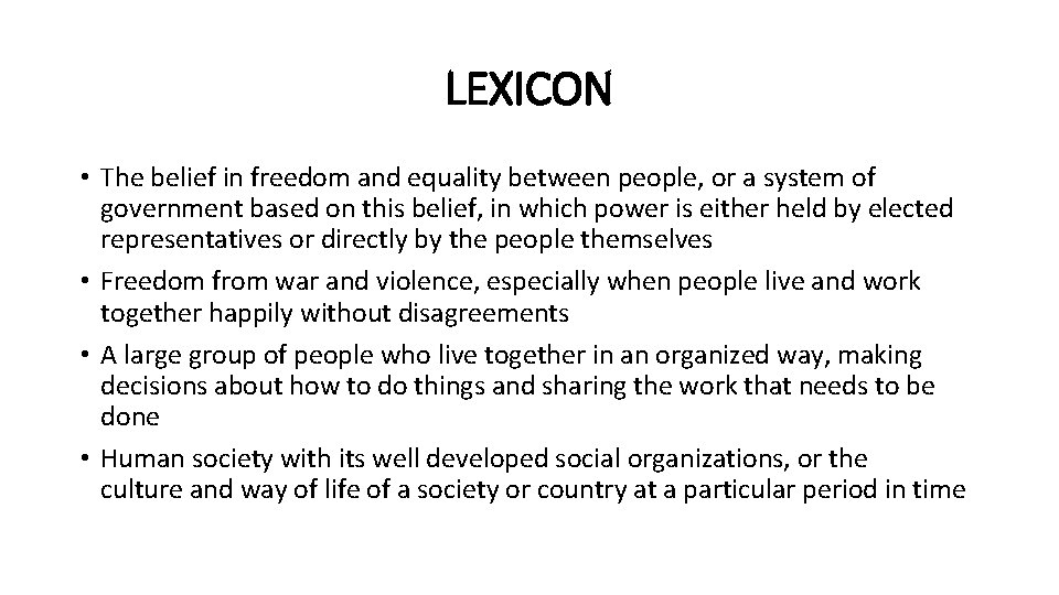 LEXICON • The belief in freedom and equality between people, or a system of