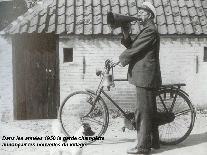 Dans les années 1950 le garde champêtre annonçait les nouvelles du village. 