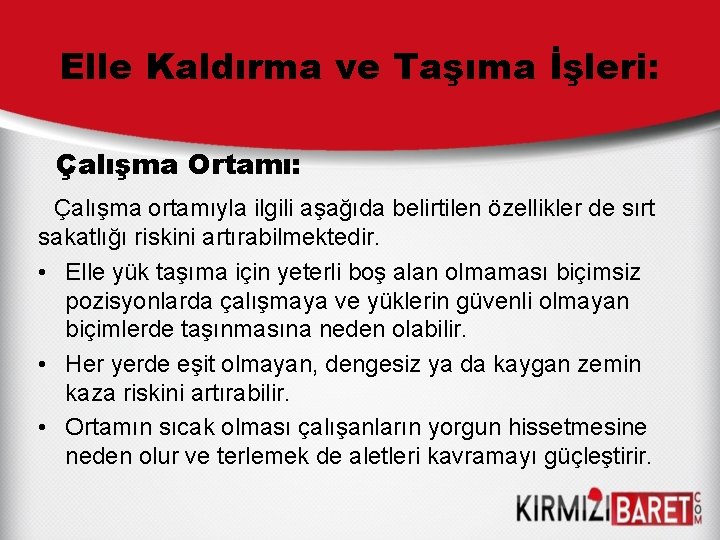 Elle Kaldırma ve Taşıma İşleri: Çalışma Ortamı: Çalışma ortamıyla ilgili aşağıda belirtilen özellikler de