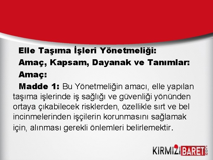 Elle Taşıma İşleri Yönetmeliği: Amaç, Kapsam, Dayanak ve Tanımlar: Amaç: Madde 1: Bu Yönetmeliğin