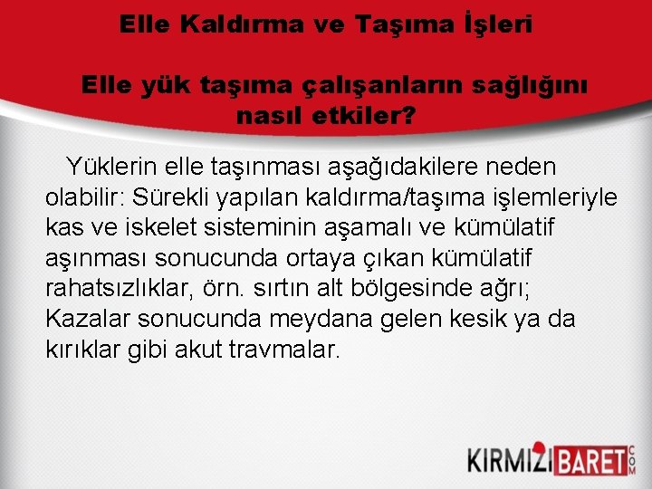 Elle Kaldırma ve Taşıma İşleri Elle yük taşıma çalışanların sağlığını nasıl etkiler? Yüklerin elle Elle Kaldırma ve Taşıma İşleri Elle yük taşıma çalışanların sağlığını nasıl etkiler? Yüklerin elle