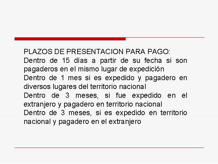 PLAZOS DE PRESENTACION PARA PAGO: Dentro de 15 días a partir de su fecha