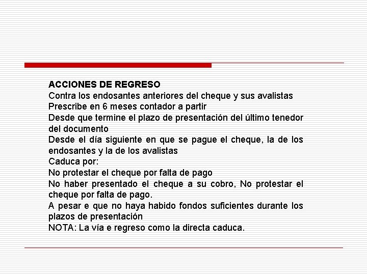 ACCIONES DE REGRESO Contra los endosantes anteriores del cheque y sus avalistas Prescribe en