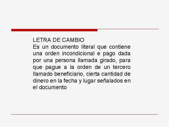 LETRA DE CAMBIO Es un documento literal que contiene una orden incondicional e pago