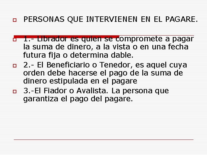 o o PERSONAS QUE INTERVIENEN EN EL PAGARE. 1. - Librador es quien se