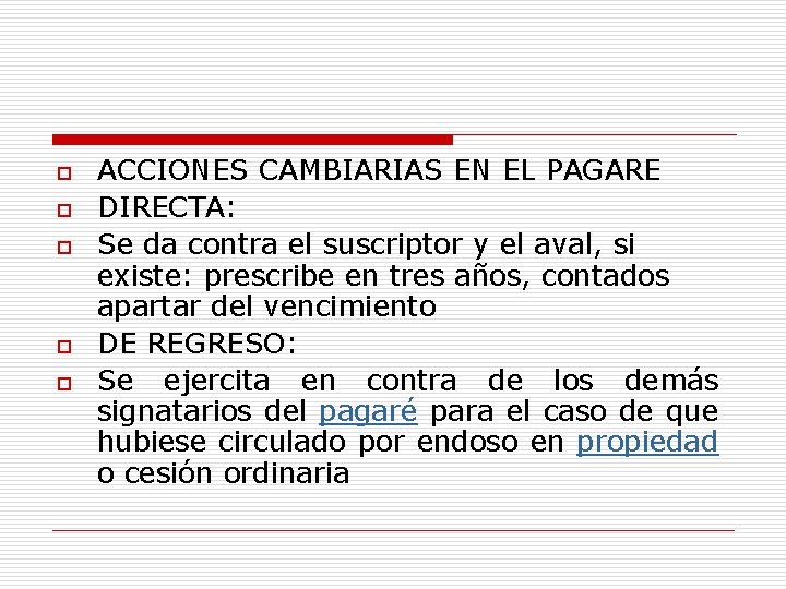 o o o ACCIONES CAMBIARIAS EN EL PAGARE DIRECTA: Se da contra el suscriptor