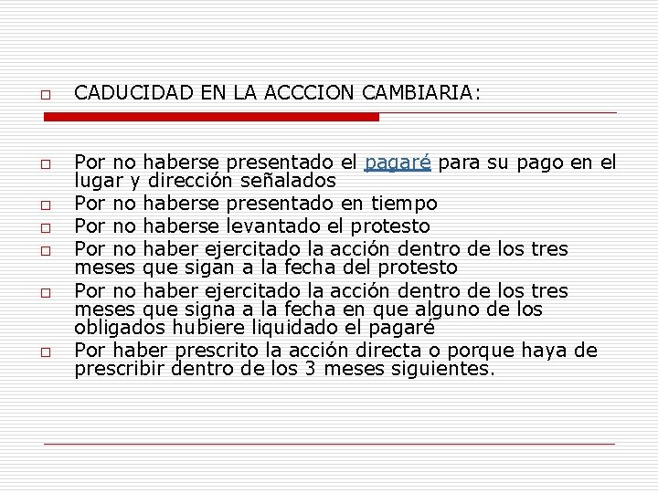 o o o o CADUCIDAD EN LA ACCCION CAMBIARIA: Por no haberse presentado el