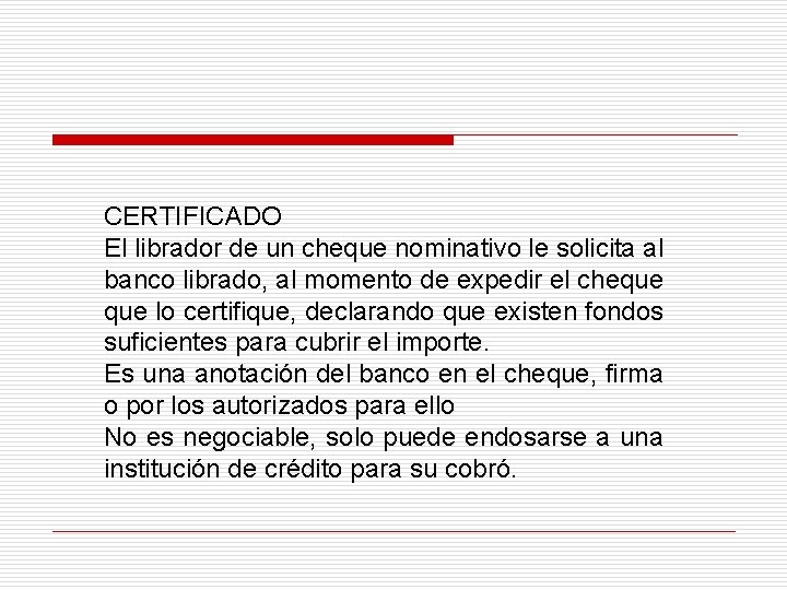 CERTIFICADO El librador de un cheque nominativo le solicita al banco librado, al momento