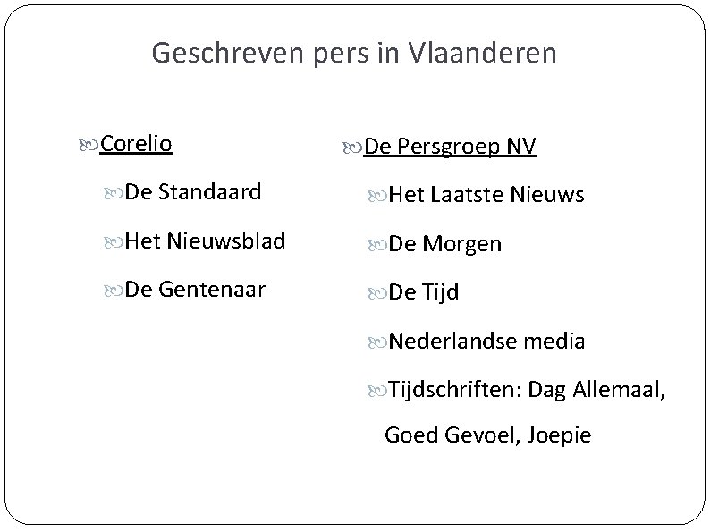 Geschreven pers in Vlaanderen Corelio De Persgroep NV De Standaard Het Laatste Nieuws Het