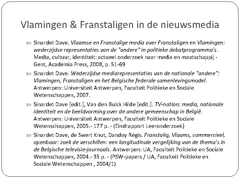 Vlamingen & Franstaligen in de nieuwsmedia Sinardet Dave. Vlaamse en Franstalige media over Franstaligen