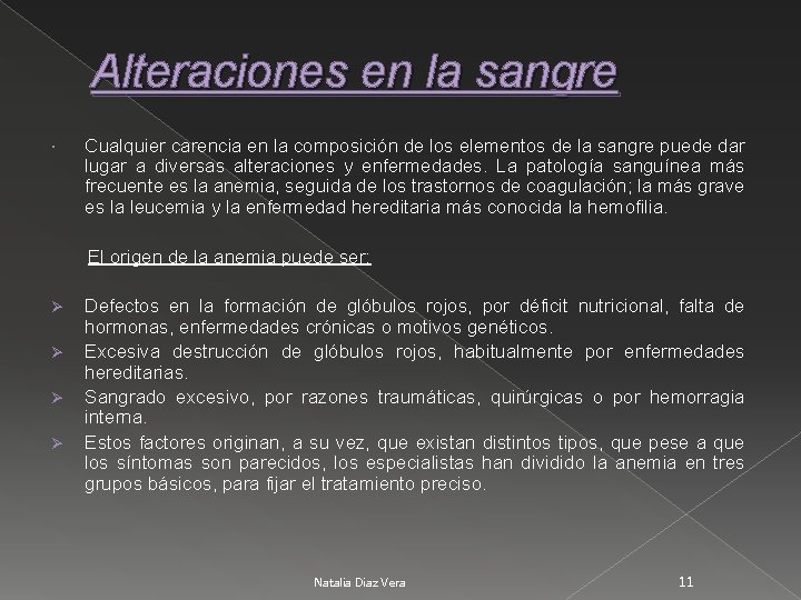 Alteraciones en la sangre Cualquier carencia en la composición de los elementos de la