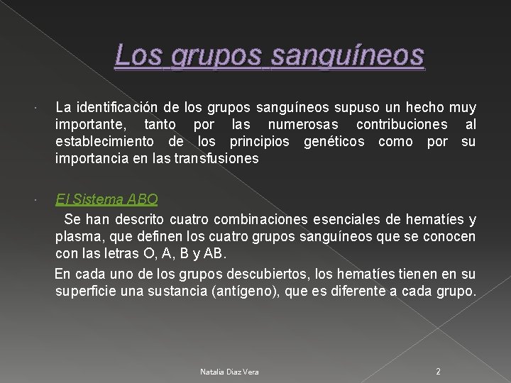 Los grupos sanguíneos La identificación de los grupos sanguíneos supuso un hecho muy importante,