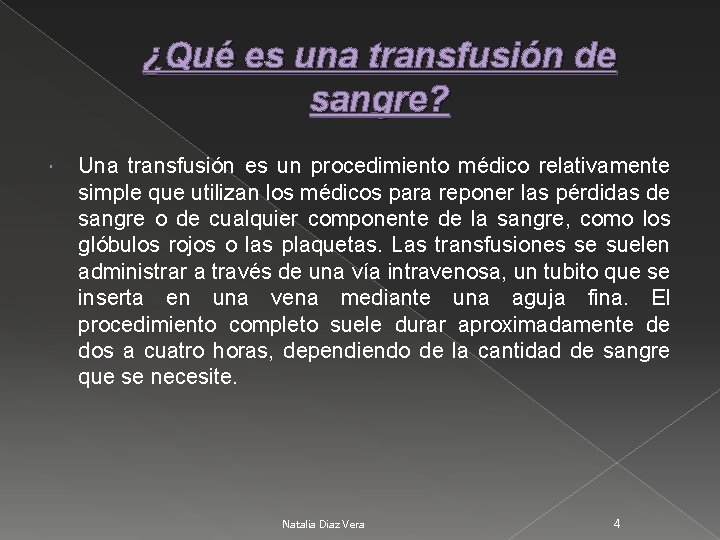 ¿Qué es una transfusión de sangre? Una transfusión es un procedimiento médico relativamente simple