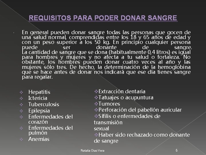 REQUISITOS PARA PODER DONAR SANGRE En general pueden donar sangre todas las personas que