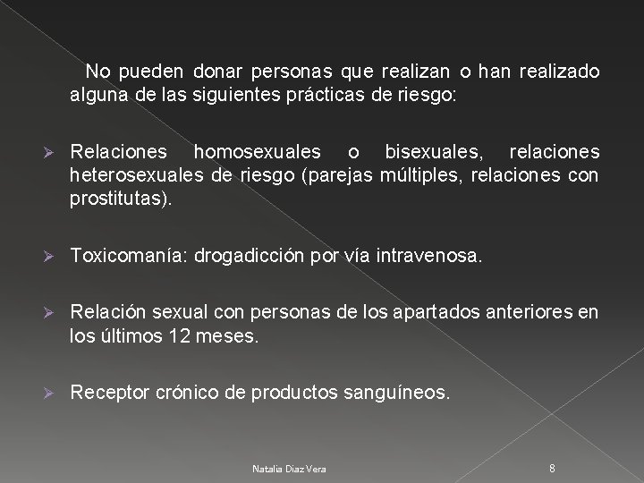 No pueden donar personas que realizan o han realizado alguna de las siguientes prácticas