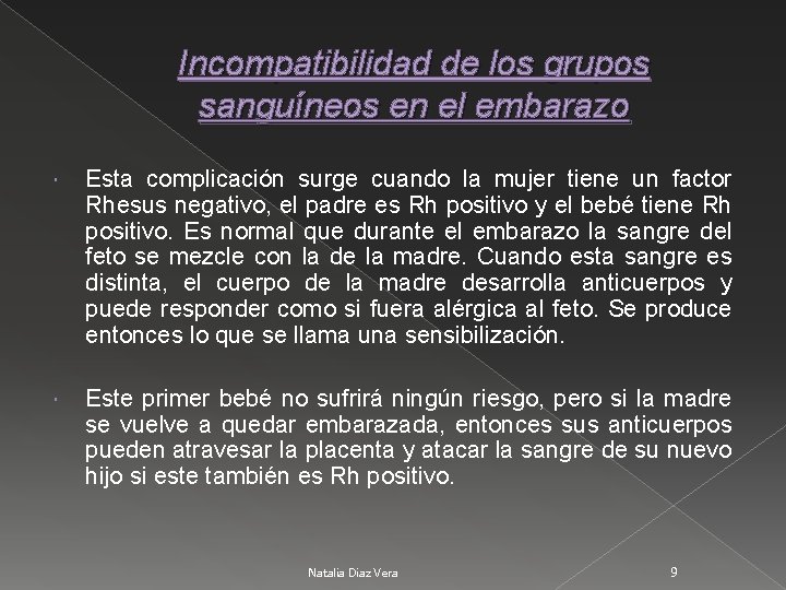 Incompatibilidad de los grupos sanguíneos en el embarazo Esta complicación surge cuando la mujer