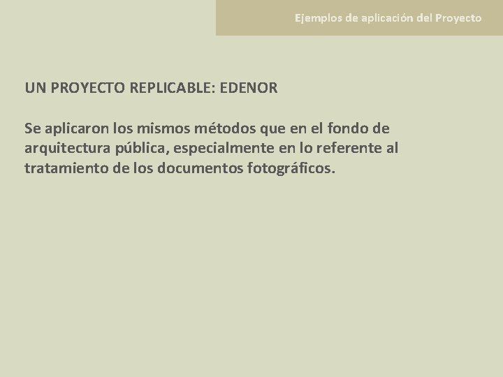 Ejemplos de aplicación del Proyecto UN PROYECTO REPLICABLE: EDENOR Se aplicaron los mismos métodos