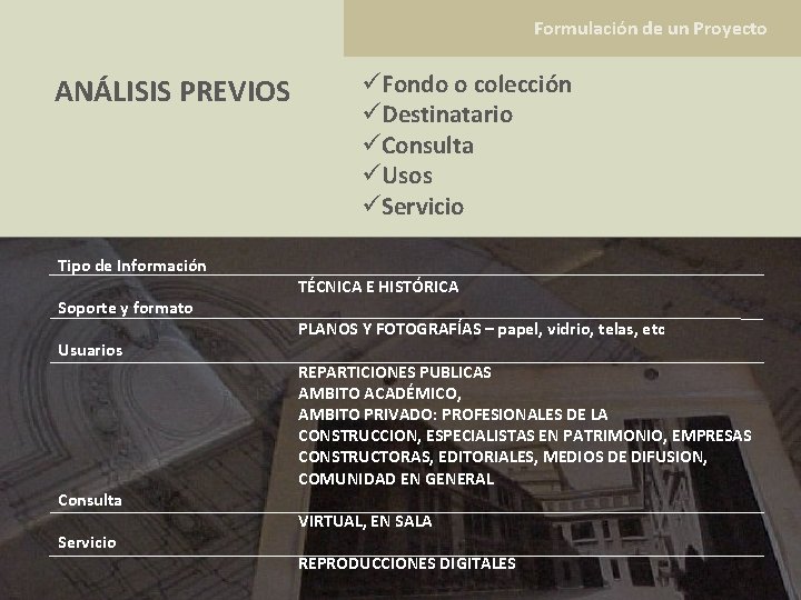 Formulación de un Proyecto ANÁLISIS PREVIOS Tipo de Información Soporte y formato Usuarios Consulta