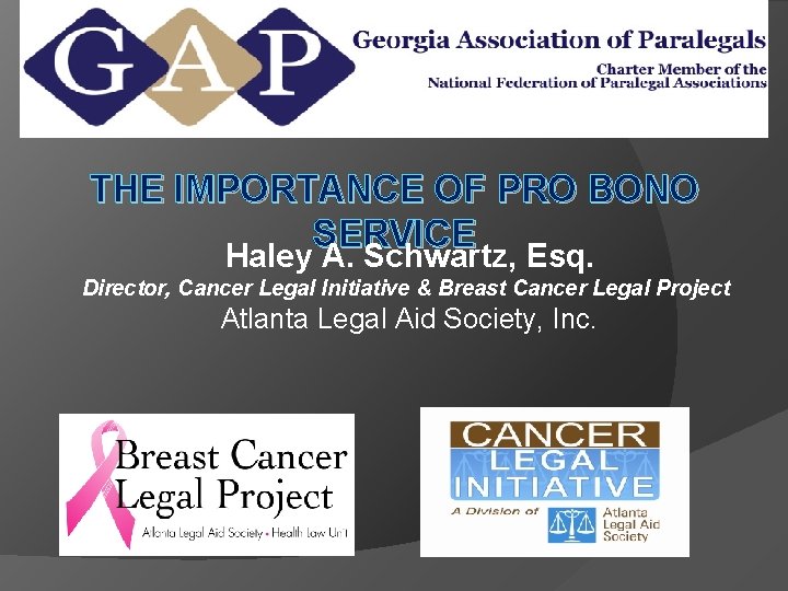  THE IMPORTANCE OF PRO BONO SERVICE Haley A. Schwartz, Esq. Director, Cancer Legal