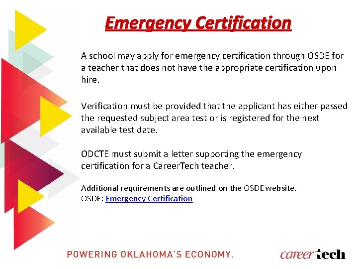 Emergency Certification A school may apply for emergency certification through OSDE for a teacher